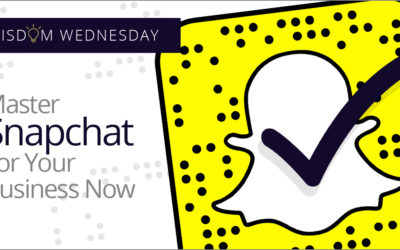 Wisdom Wednesday: Master Snapchat In Your Business