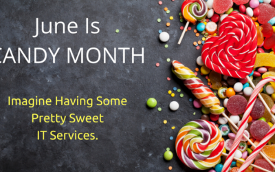 Celebrate Candy Month by Sweetening the Deal for Customers Through Advanced IT Services