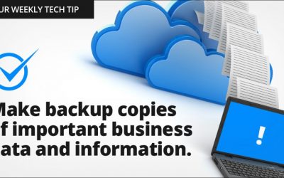 Weekly Tech Tip: Make backup copies of important business data and information