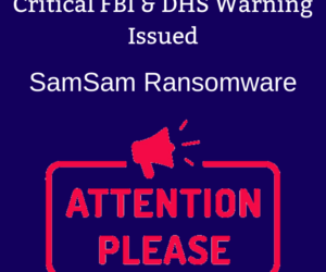 DHS/FBI Issue Critical Alert: SamSam Ransomware