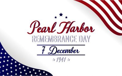 Dec 7 – Pearl Harbor Remembrance Day