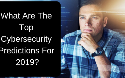 What Are The Top Cybersecurity Predictions For 2019?