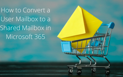Convert a User Mailbox to a Shared Mailbox in Microsoft 365